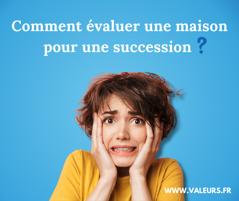 comment évaluer une maison pour une succession